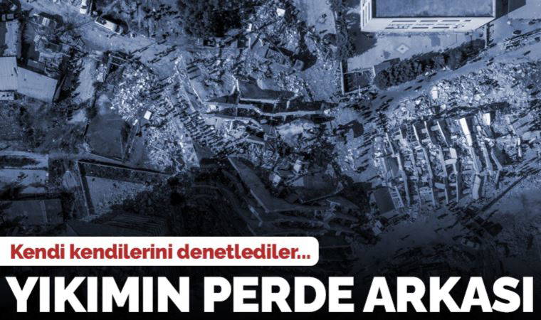 Yıkımın en fazla olduğu illerden Hatay’da yapı denetim ve müteahhitlik organizasyonu iç içe girmiş