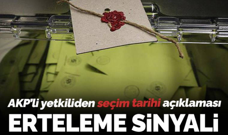 AKP’li yetkiliden seçim tarihi açıklaması: Biraz erteleme olmalı