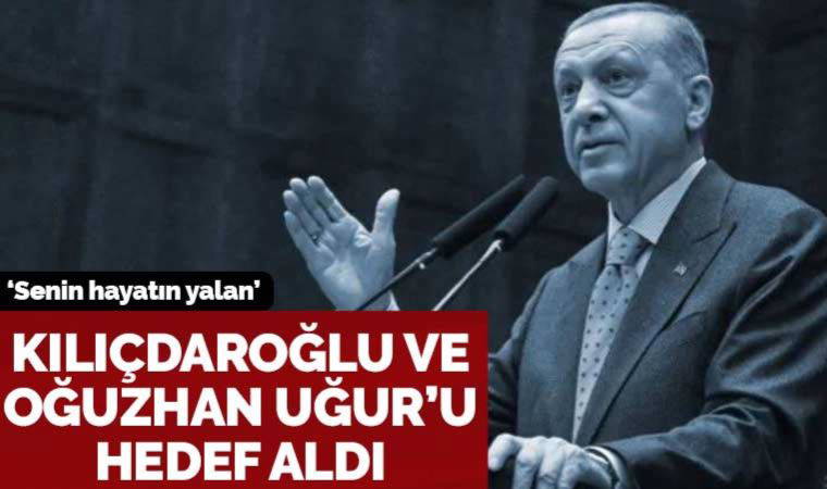 Erdoğan'ın hedefinde Kılıçdaroğlu vardı: 'Senin hayatın yalan'