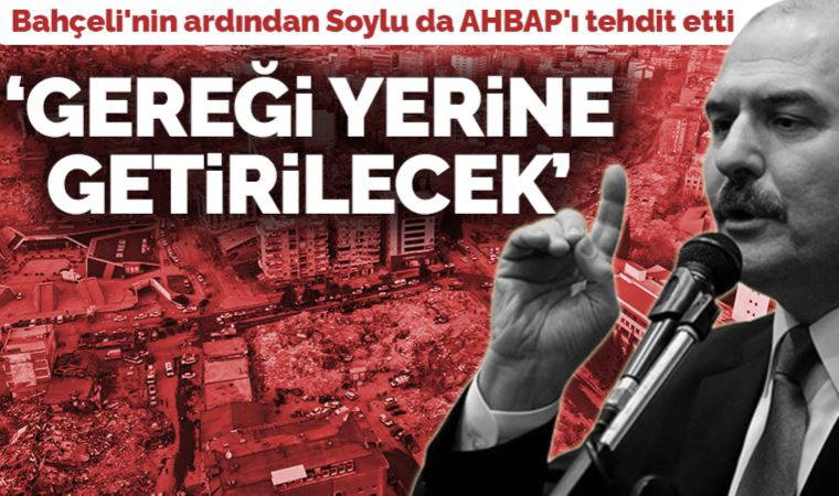 Son Dakika... Bahçeli'nin ardından Soylu da AHBAP'ı tehdit etti: 'Gereği yerine getirilecektir'