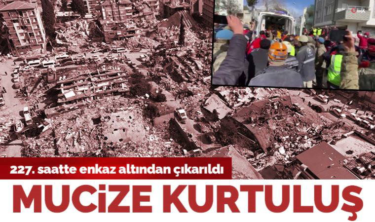 Son Dakika: Kahramanmaraş’ta Cemile Kekeç  227. saatte enkazdan sağ çıkarıldı