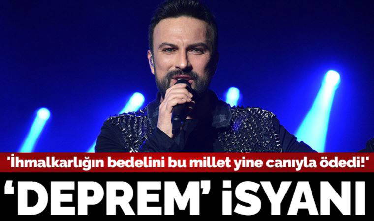 Tarkan'dan 'deprem' isyanı: 'İhmalkârlığın bedelini bu millet yine canıyla ödedi'