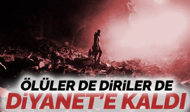 Ölüler de diriler de Diyanet’e kaldı