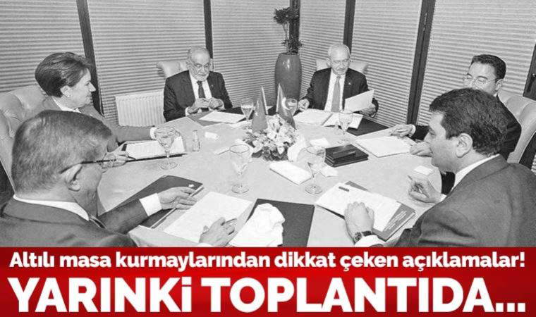 Altılı Masa kurmayları: Genel başkanlar yarın yalnızca depremi konuşacak