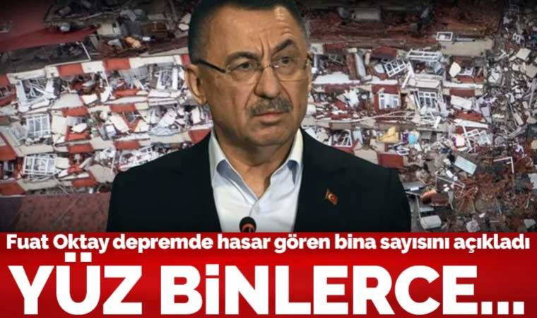 Son Dakika... Fuat Oktay ağır hasarlı ve yıkılan bina sayısını açıkladı