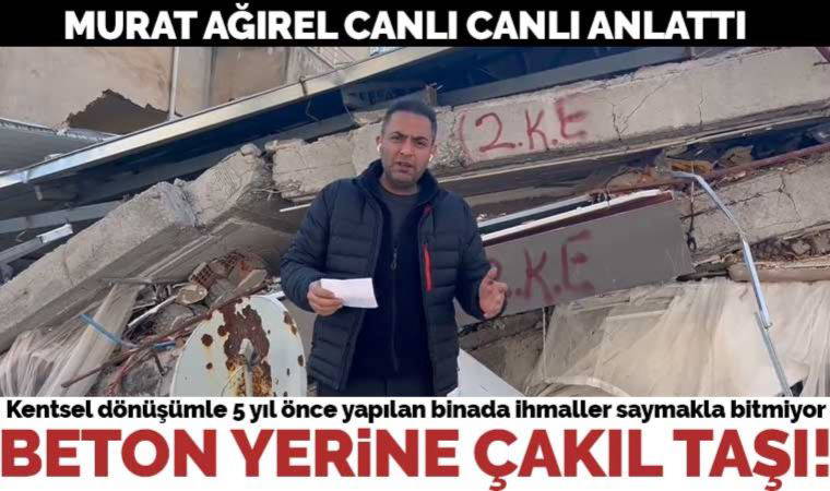 Murat Ağırel bölgeden aktardı: Kentsel dönüşüm kapsamında 5 yıl önce yapılan bina yıkıldı, betonda çakıl taşları bulundu
