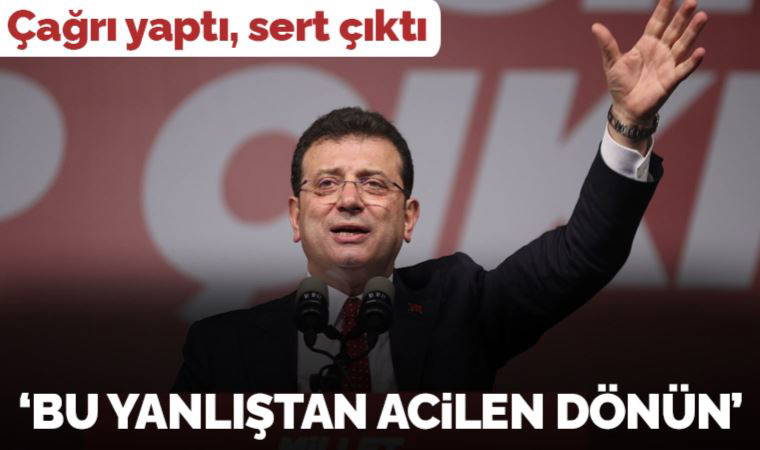 Ekrem İmamoğlu'ndan sert tepki: 'Bu yanlıştan acilen dönün'