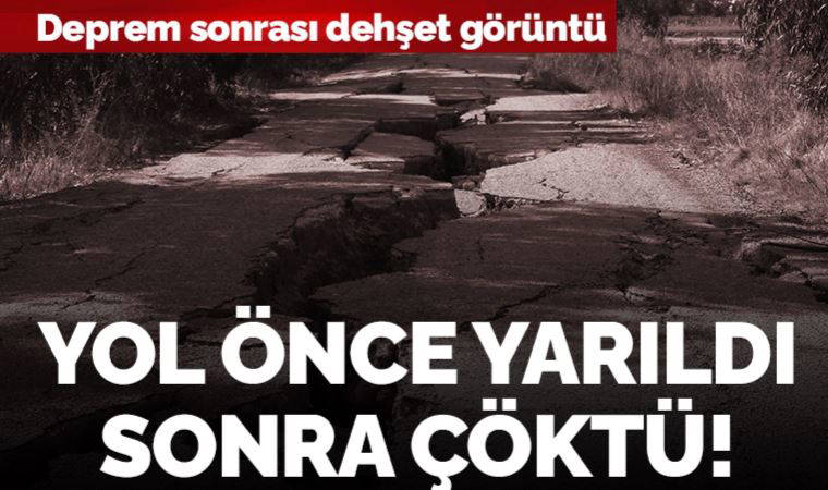 Hatay'da deprem sonrası dehşet görüntüler... Yol önce yarıldı sonra çöktü!