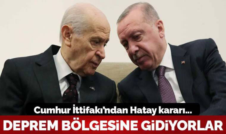 Recep Tayyip Erdoğan ve Devlet Bahçeli Hatay'a gidiyor