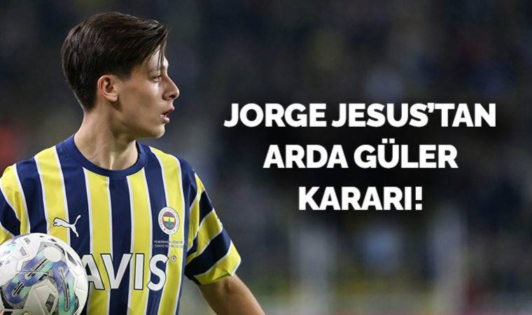 Jorge Jesus'tan Arda Güler kararı!