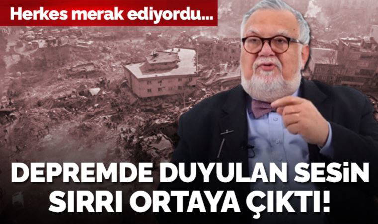 Prof. Dr. Celal Şengör deprem öncesinde duyulan uğultu sesin nedenini açıkladı