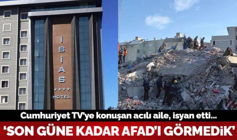 Isias Otel’de hayatını kaybeden Hayal’in ailesi: AFAD'ı son güne kadar görmedik