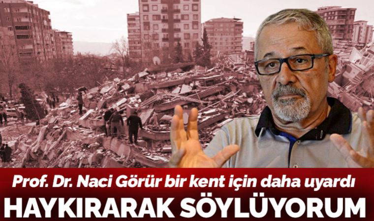 Prof. Dr. Naci Görür İzmir'i işaret etti: Bütün Türkiye’ye haykırarak bunu söylüyorum
