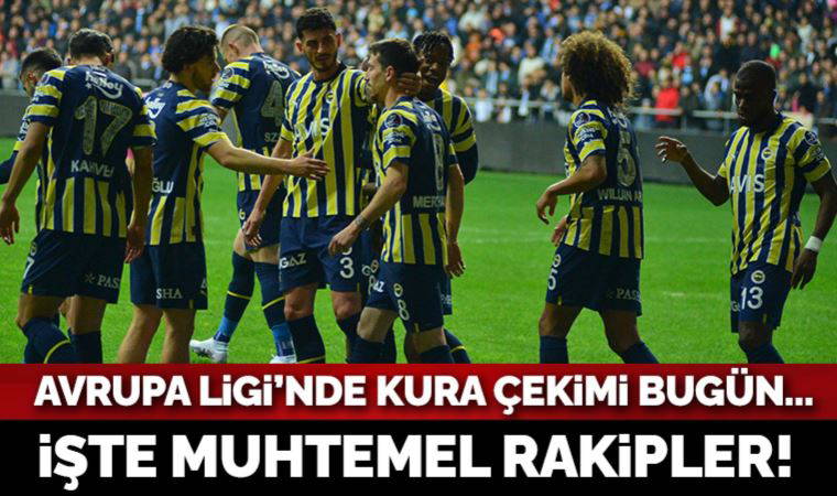 İşte Fenerbahçe'nin UEFA Avrupa Ligi'ndeki muhtemel rakipleri!