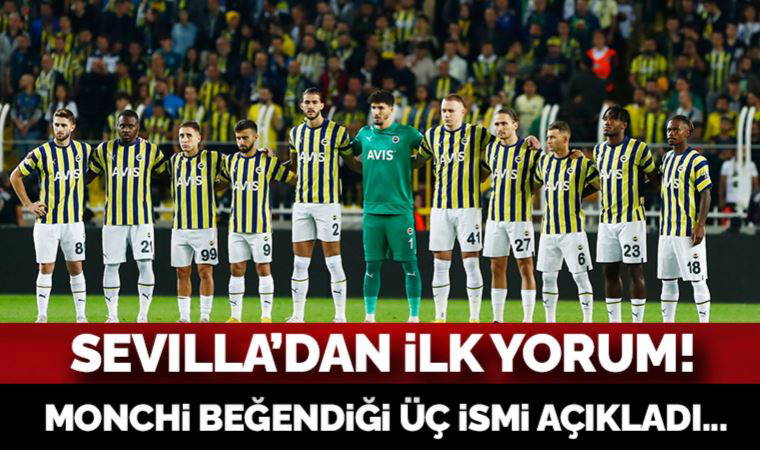 Sevilla Sportif Direktörü Monchi, Fenerbahçe'de beğendiği üç ismi açıkladı