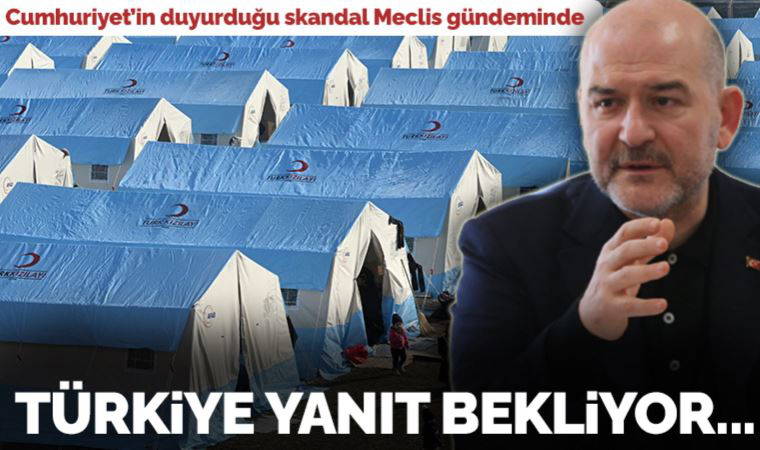 Kızılay skandalı Meclis gündeminde: Çadırlar Soylu'ya soruldu