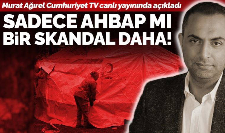Son Dakika: Murat Ağırel'den Kızılay skandalına ilişkin yeni açıklamalar