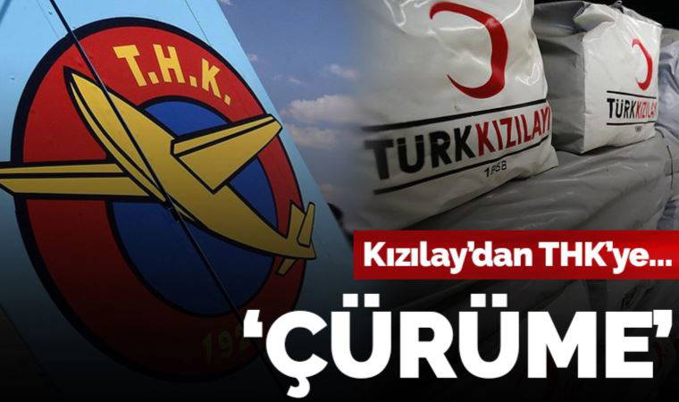 Çürüme! Kızılay’dan THK’ye...