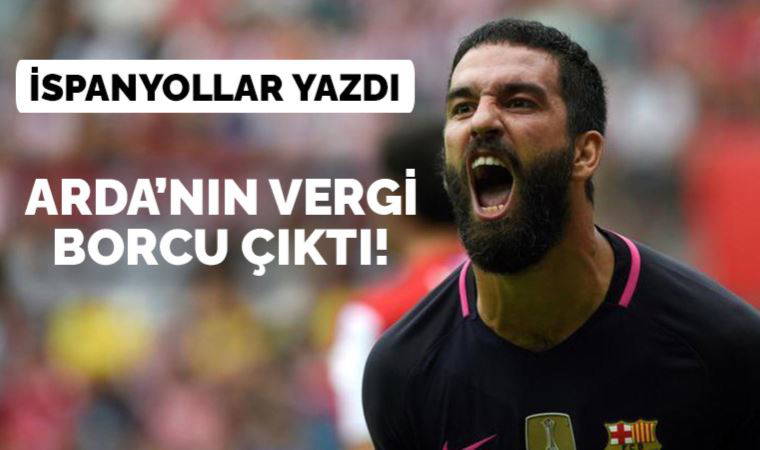 Arda Turan'ın İspanya'da vergi borcu çıktı