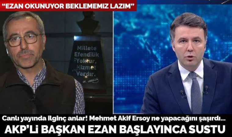 AKP'li Başkan ezan başlayınca röportaja ara verdi, Mehmet Akif Ersoy ne diyeceğini şaşırdı