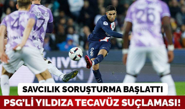 PSG'li futbolcu Achraf Hakimi hakkında soruşturma açıldı