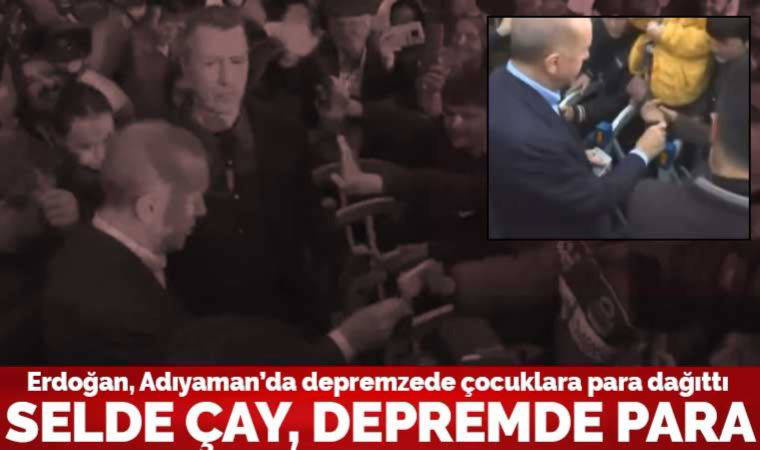 Erdoğan, Adıyaman’da depremzede çocuklara para dağıttı