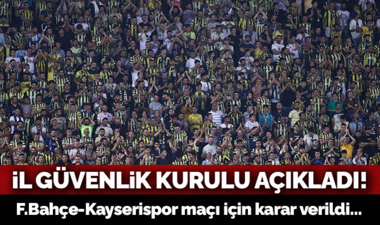 Son Dakika... Kayserispor - Fenerbahçe maçına Fenerbahçe taraftarı alınmayacak