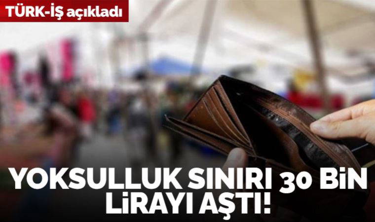 TÜRK-İŞ açıkladı: Açlık sınırı ve asgari ücret arasındaki makas açılıyor