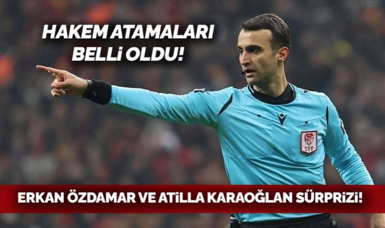 Hakem atamalarında Atilla Karaoğlan ve Erkan Özdamar sürprizi…