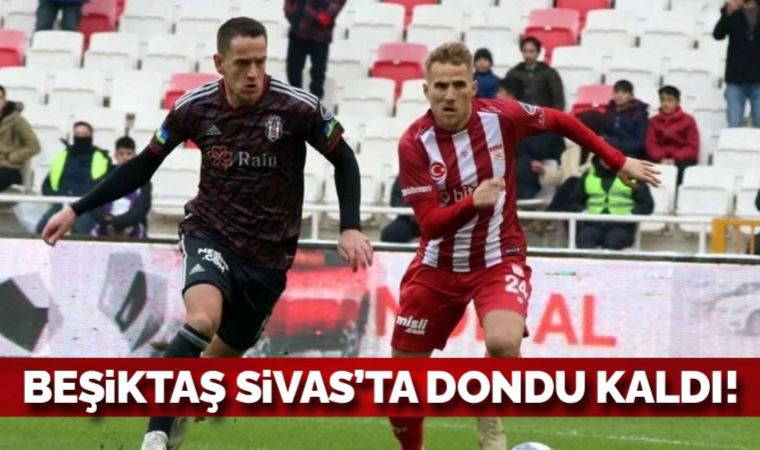 Beşiktaş Sivas'ta takıldı: Sivasspor 1-0 Beşiktaş