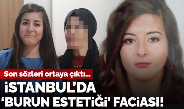 İstanbul'da 'burun estetiği' faciası: Ölüme böyle gitmiş...