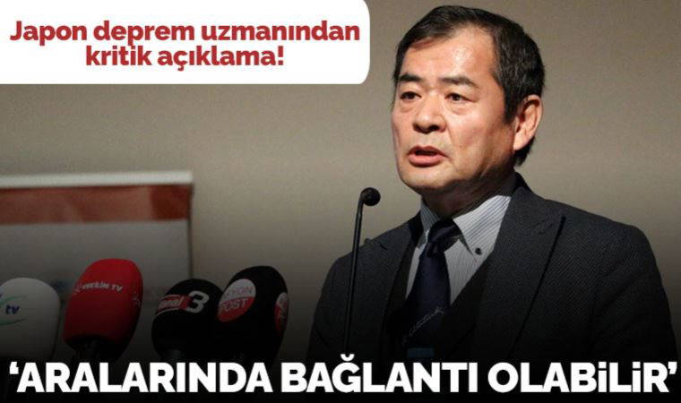 Japon deprem uzmanı Yoshinori Moriwaki'den kritik açıklama: 'Aralarında bağlantı olabilir'