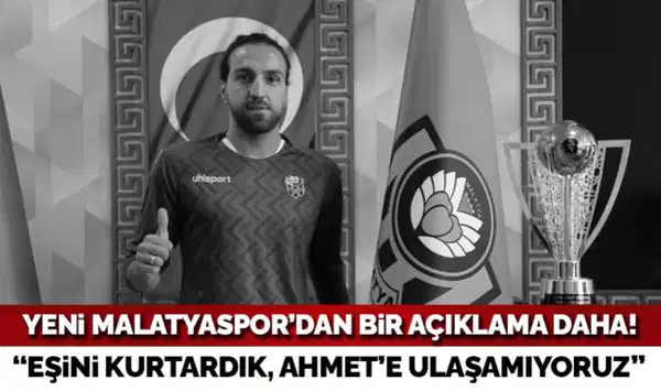 Yeni Malatyaspor'dan bir açıklama daha: Eşine ulaştık, Ahmet Eyüp Türkaslan'a ulaşamıyoruz
