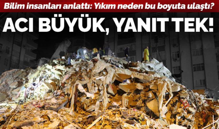 Kahramanmaraş merkezli depremin yol açtığı yıkımı uzmanlar değerlendirdi: 'Bilimi dinlemediler'