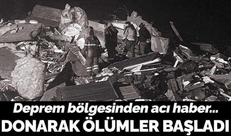 Deprem bölgesinden acı haber: Donarak ölümler başladı