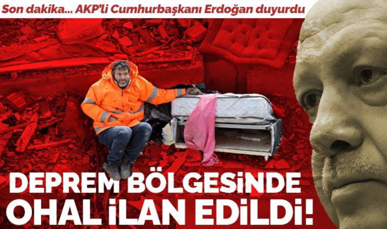 Son Dakika... Erdoğan açıkladı: Deprem bölgesinde OHAL ilan edildi