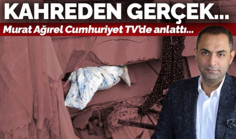 Murat Ağırel, Cumhuriyet TV'de anlattı: Asıl bu saatten sonra çok büyük feryatlar duyacağız