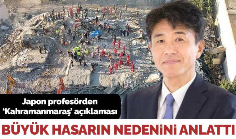 Japon Profesör Shinji'den 'Kahramanmaraş depremi' açıklaması: Büyük hasarın nedenini anlattı