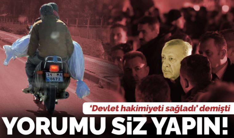 Erdoğan 'Devlet hâkimiyeti sağladı' demişti: Deprem bölgesinden acı fotoğraf... 'Cenazeleri taşıyacak araç bile yok!'