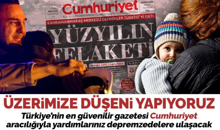 Üzerimize düşeni yapıyoruz: Türkiye'nin en güvenilir gazetesi Cumhuriyet aracılığıyla yardımlarınız depremzedelere ulaştırılıyor