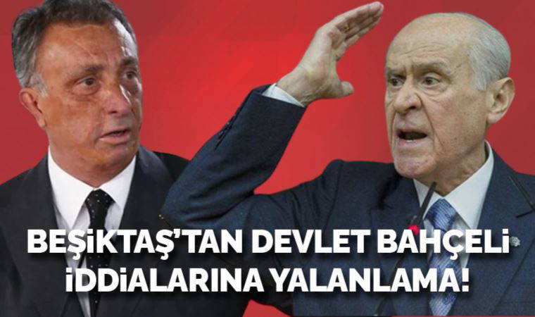 Beşiktaş'tan Devlet Bahçeli iddialarına yalanlama!