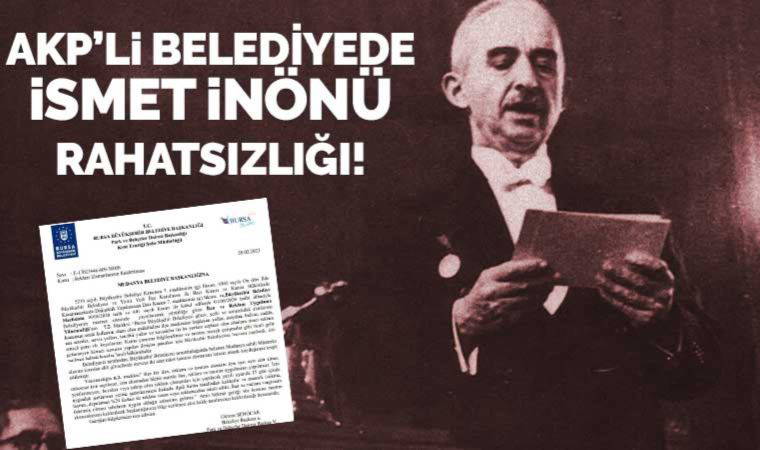 AKP'li Bursa Büyükşehir Belediyesi'nin İsmet İnönü rahatsızlığı!