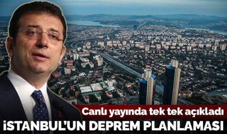 İmamoğlu canlı yayında tek tek açıkladı: İstanbul'un deprem planlaması