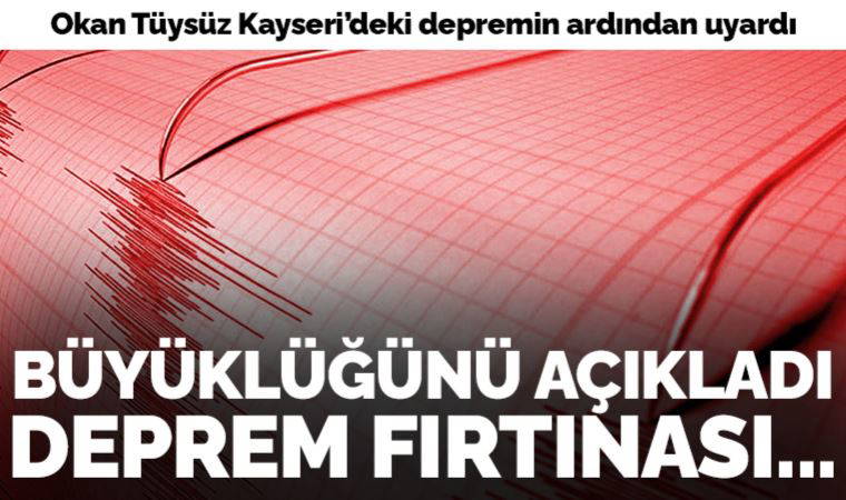 Son Dakika... Kayseri'deki 4,8'lik depremin ardından Okan Tüysüz uyardı: 5'in üzerine çıkabilir