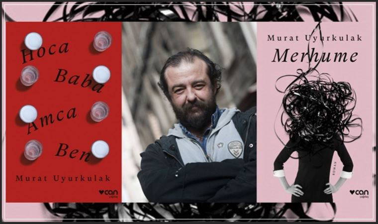 Murat Uyurkulak’tan ‘Merhume’ ve ‘Hoca, Baba, Amca, Ben’