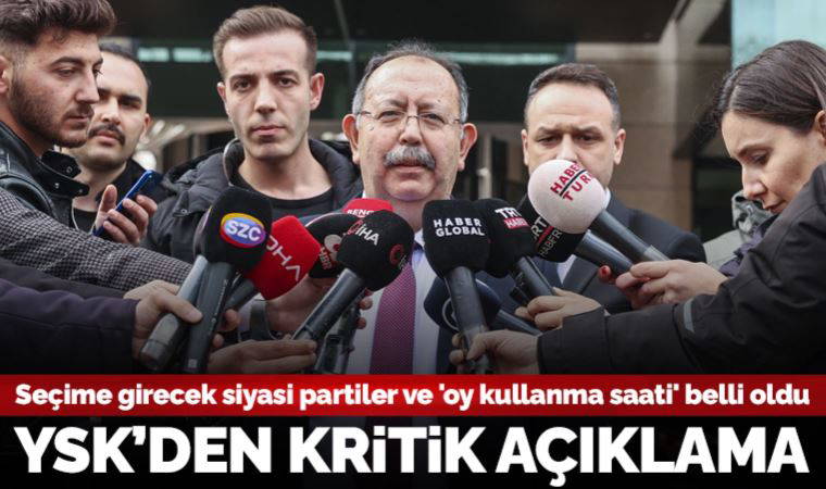 Son dakika... YSK 'oy kullanma saatleri' ile 'seçime katılacak parti sayısını' açıkladı
