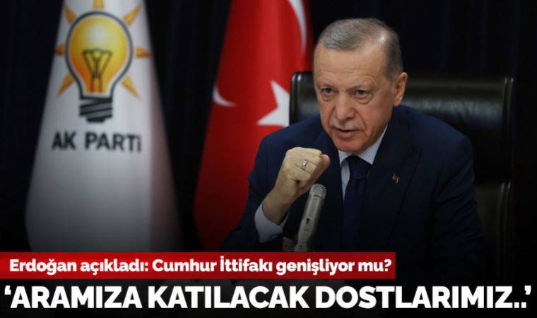 Son dakika... Cumhur İttifakı genişliyor mu? Erdoğan açıkladı: 'Aramıza yeni katılacak dostlarımızla ilerleyeceğiz'