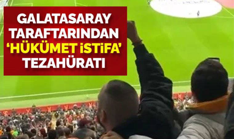 Galatasaray taraftarından 'Hükümet istifa' tezahüratı!