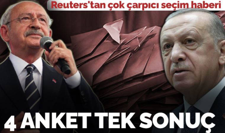 Reuters'tan çok çarpıcı seçim anketi: Erdoğan 10 puan geride