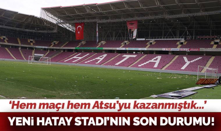Depremden saatler önce büyük sevincin yaşandığı Yeni Hatay Stadı'nda acı ve hüzün hakim